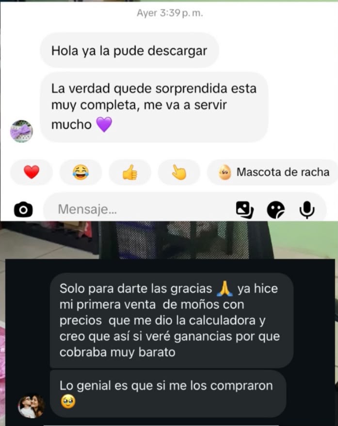 Captura del comentario de una clienta: Ya la pude descargar. La verdad quedé sorprendida, está muy completa. Ya hice mi primera venta de moños con los precios que me dio la calculadora y creo que así sí veré ganancias porque cobraba muy barato.